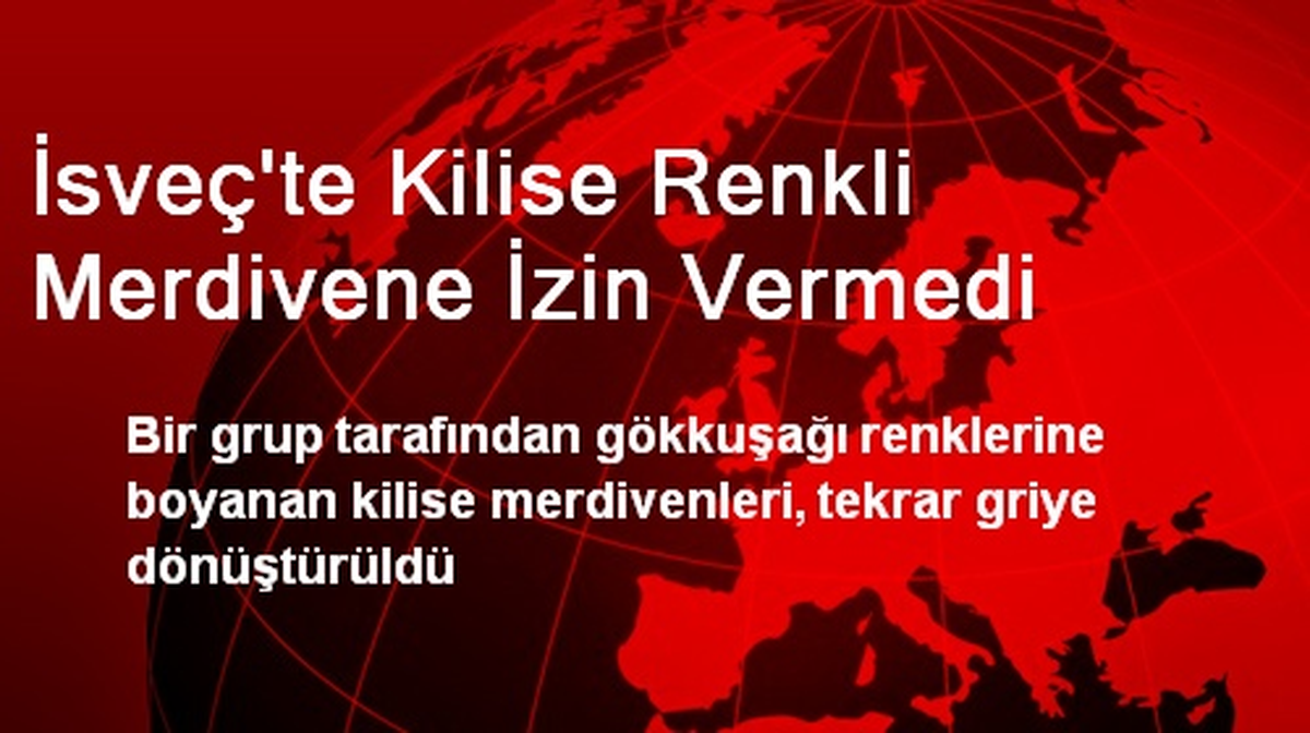 İsveç\'te Kilise Renkli Merdivene İzin Vermedi