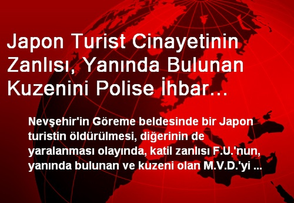 Japon Turist Cinayetinin Zanlısı, Yanında Bulunan Kuzenini Polise İhbar Etmiş