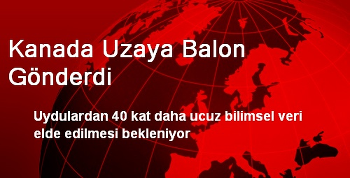 Kanada Uzaya Balon Gönderdi