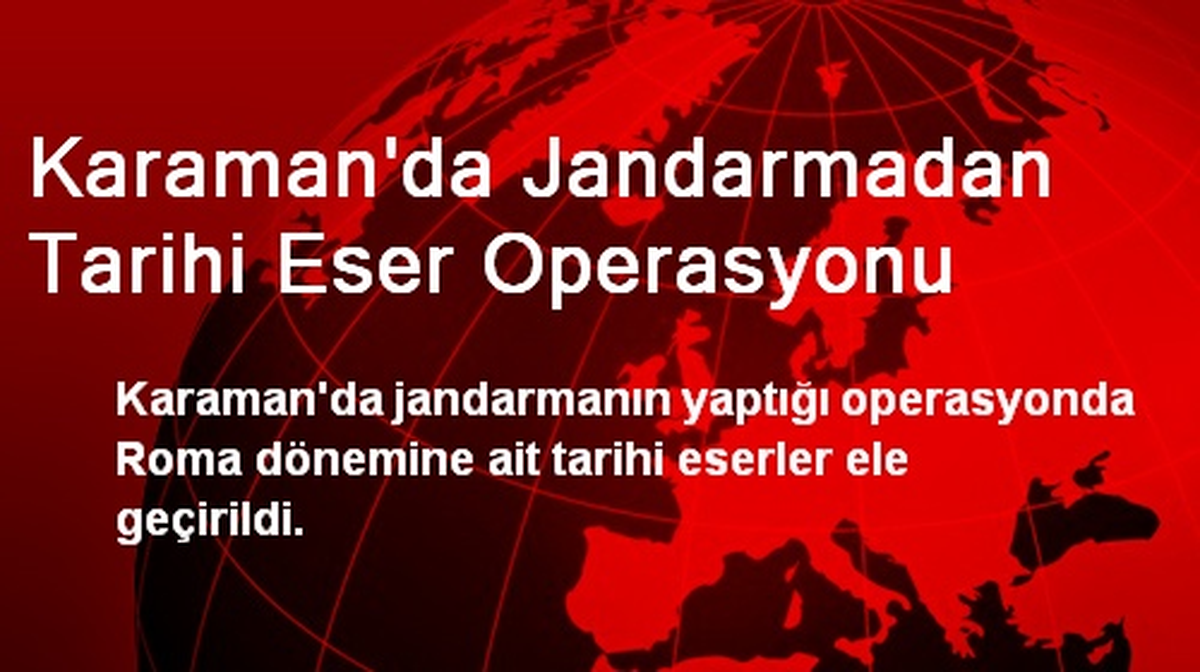 Karaman\'da Jandarmadan Tarihi Eser Operasyonu