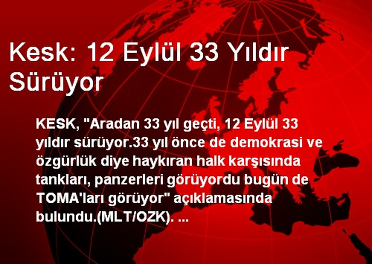Kesk: 12 Eylül 33 Yıldır Sürüyor
