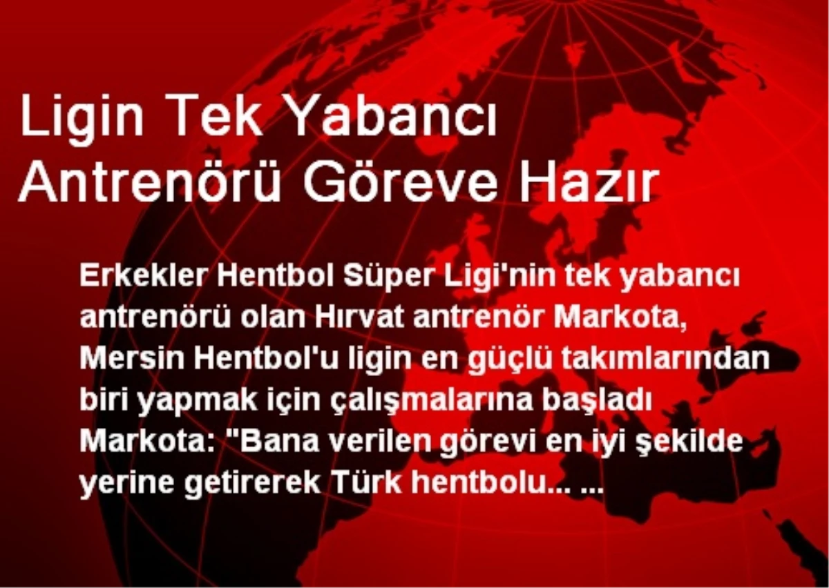 Ligin Tek Yabancı Antrenörü Göreve Hazır