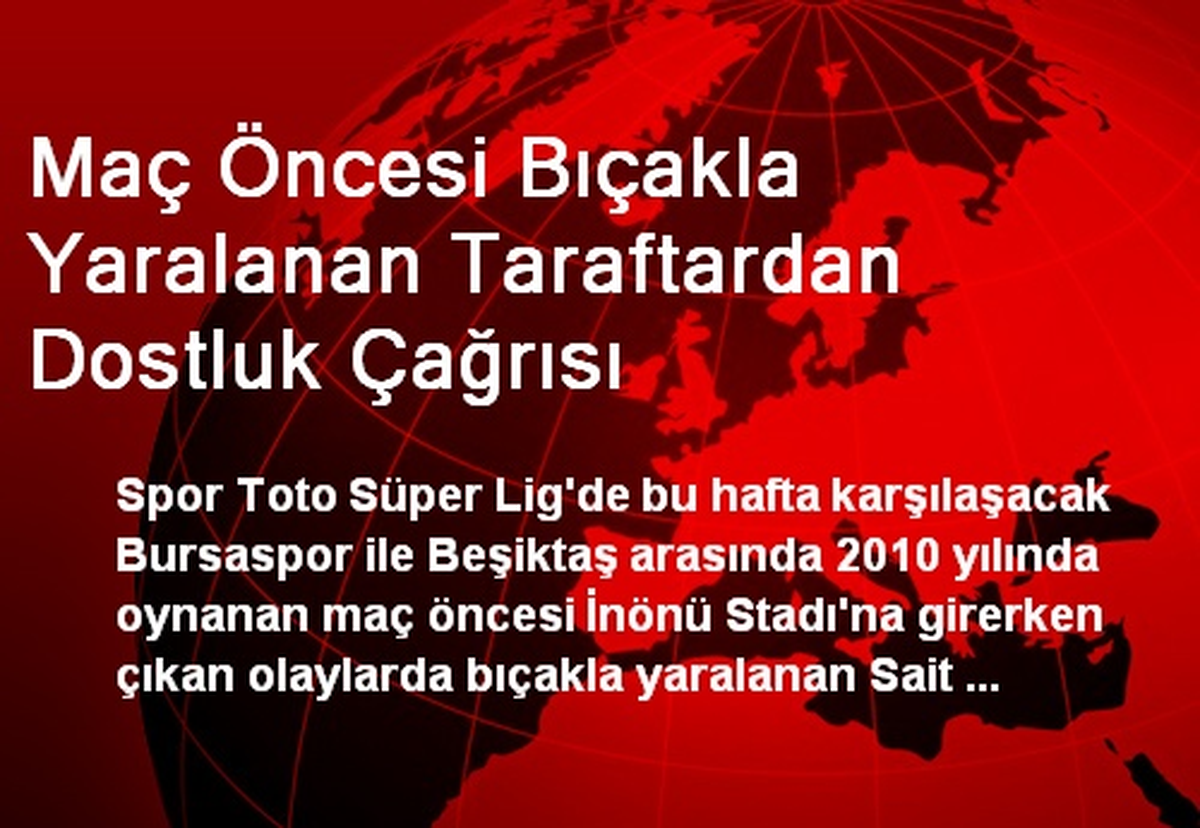 Maç Öncesi Bıçakla Yaralanan Taraftardan Dostluk Çağrısı