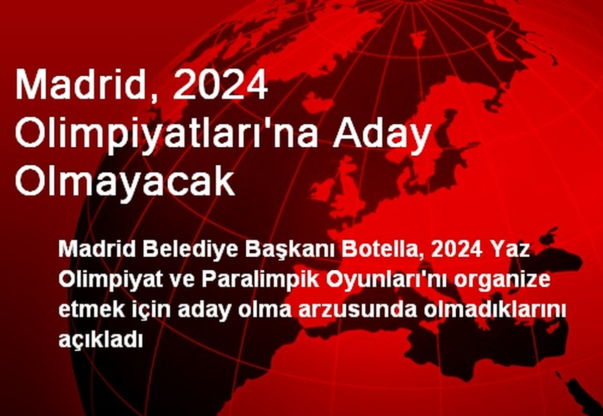 Madrid, 2024 Olimpiyatları\'na Aday Olmayacak