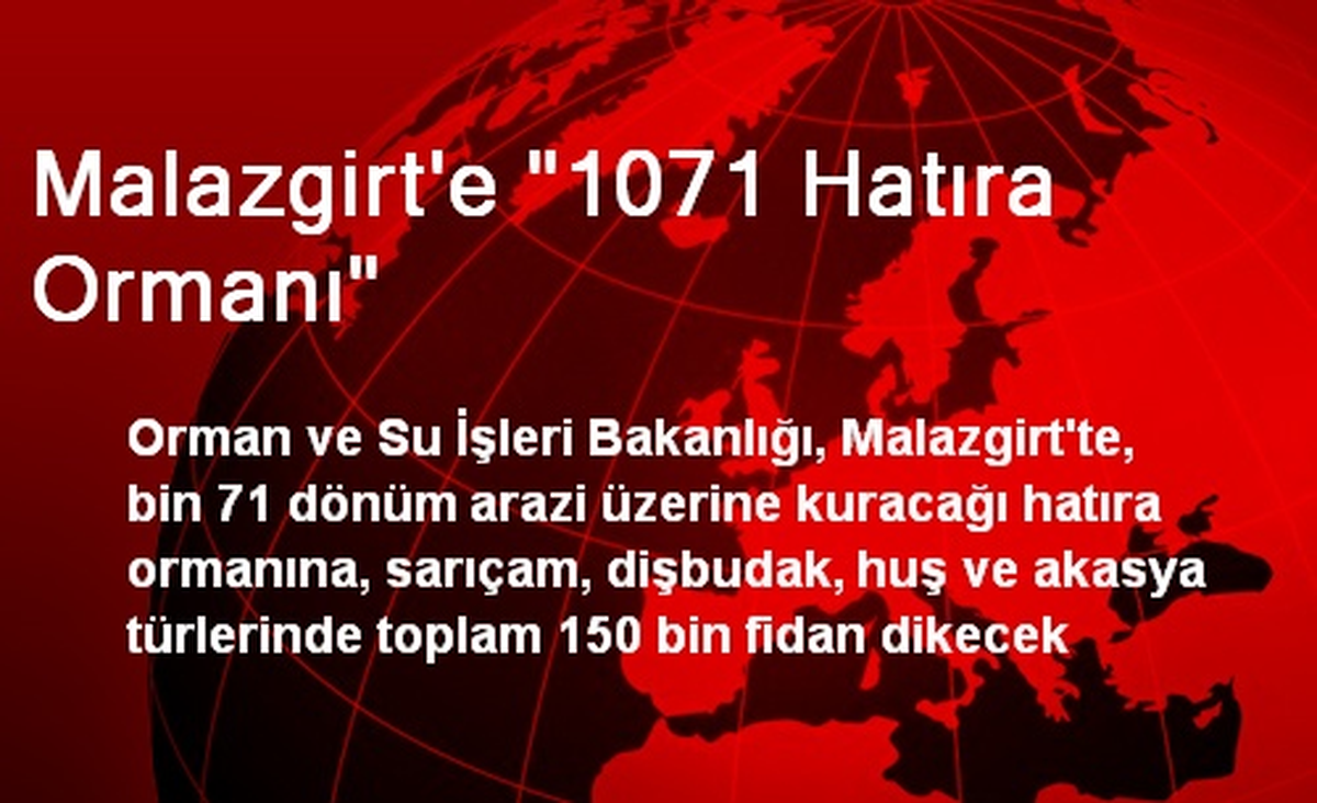 Malazgirt\'e "1071 Hatıra Ormanı"