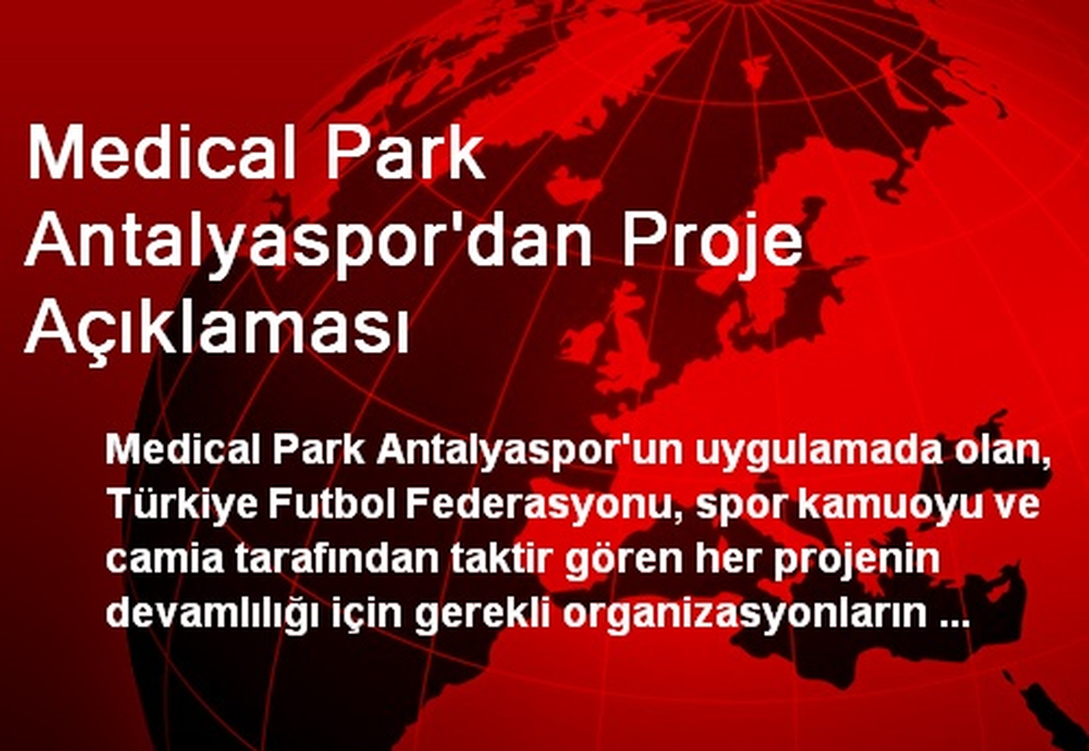 Medical Park Antalyaspor\'dan Proje Açıklaması