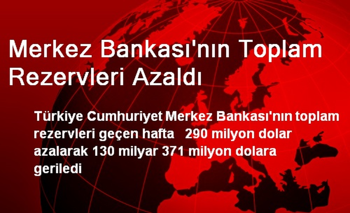 Merkez Bankası\'nın Toplam Rezervleri Azaldı