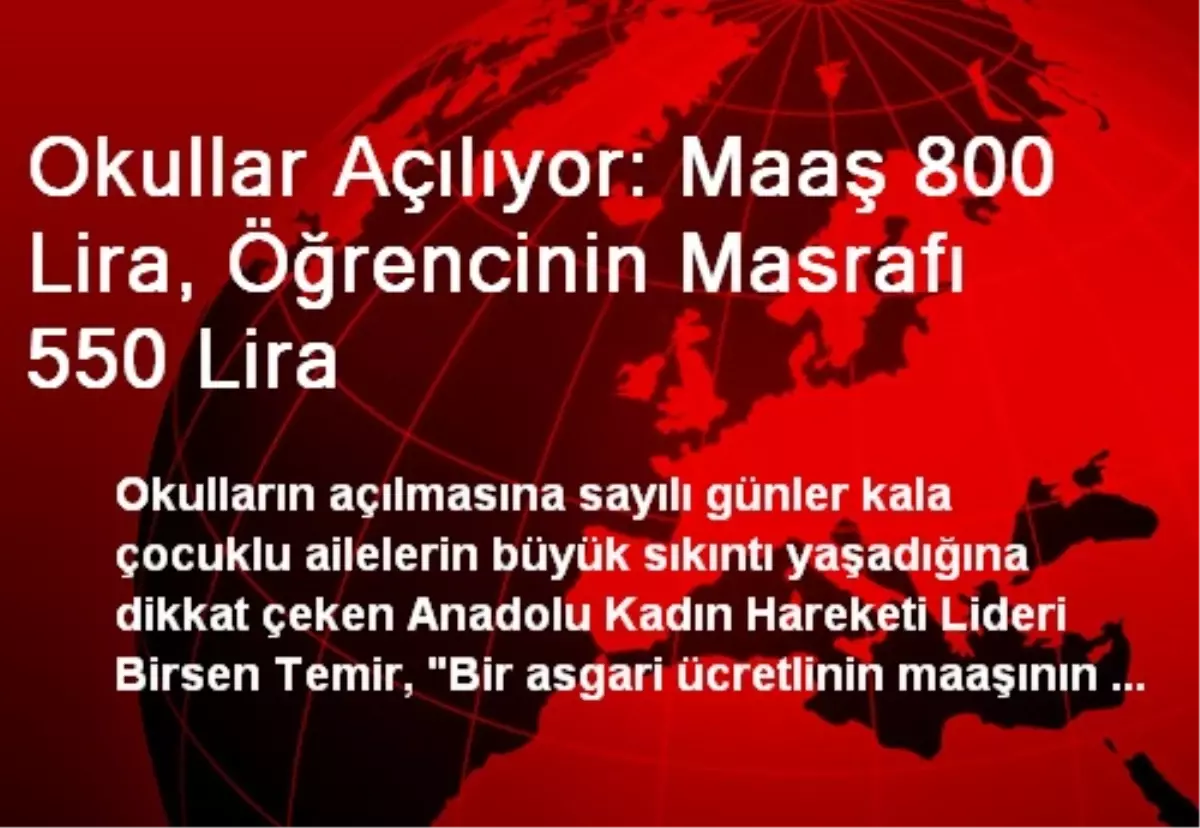 Okullar Açılıyor: Maaş 800 Lira, Öğrencinin Masrafı 550 Lira