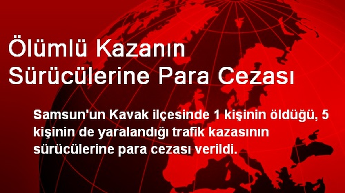 Ölümlü Kazanın Sürücülerine Para Cezası