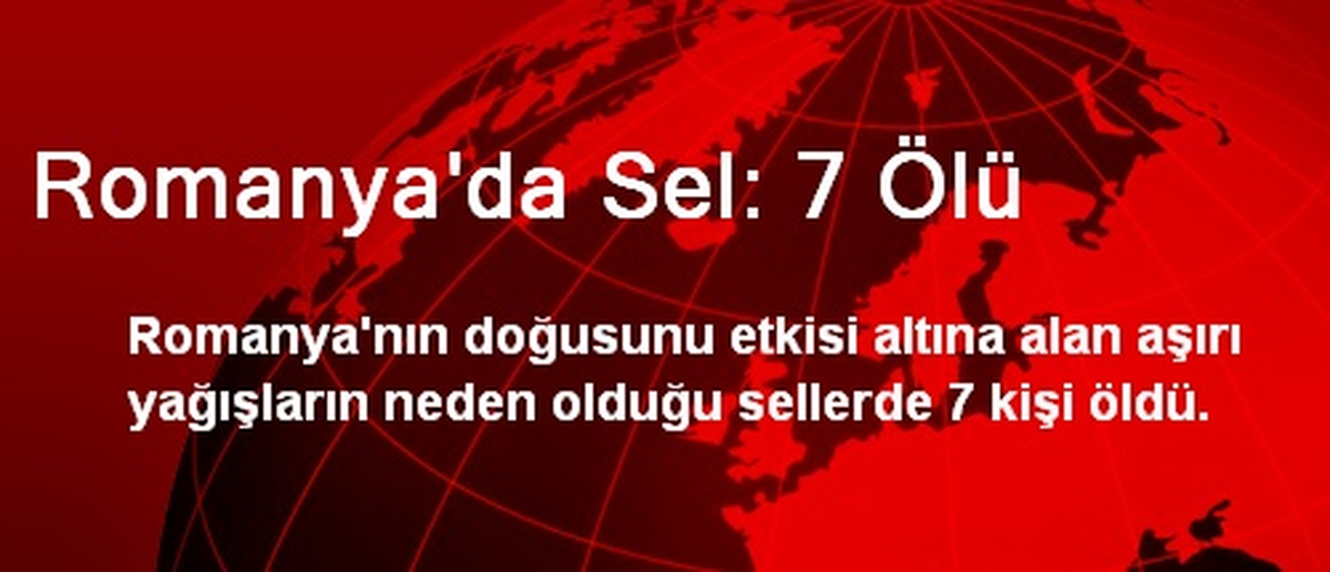 Romanya\'da Sel: 7 Ölü
