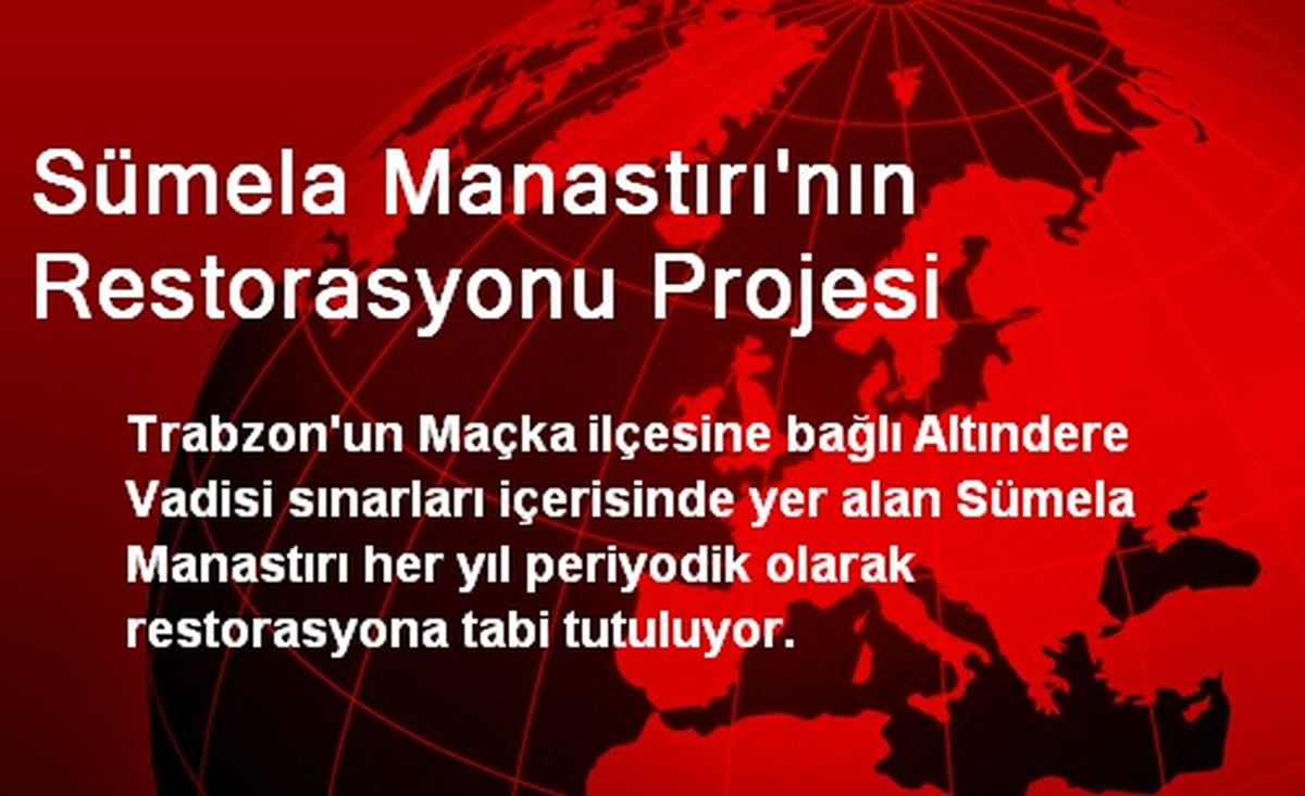 Sümela Manastırı\'nın Restorasyonu Projesi