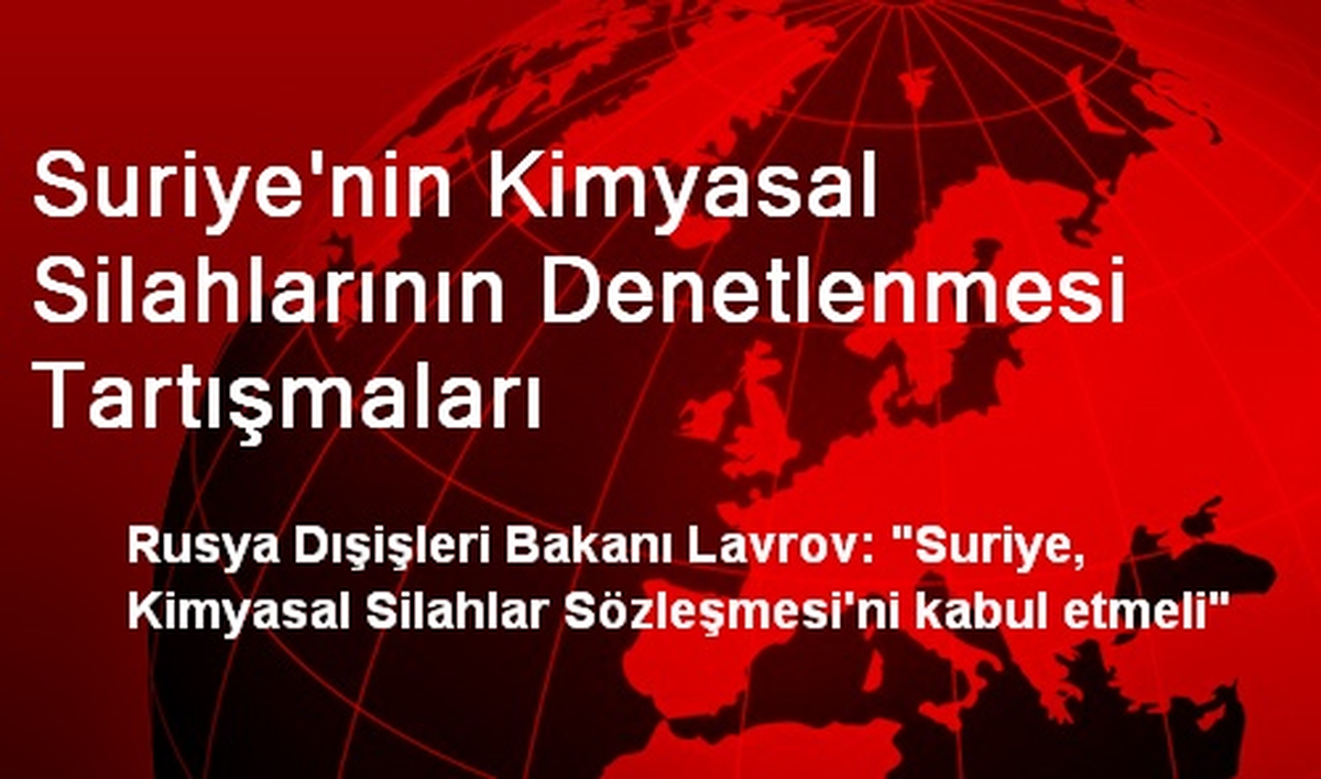 Suriye\'nin Kimyasal Silahlarının Denetlenmesi Tartışmaları