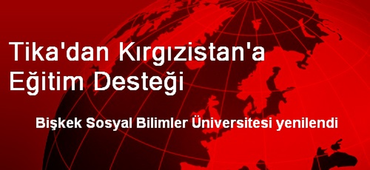 Tika\'dan Kırgızistan\'a Eğitim Desteği