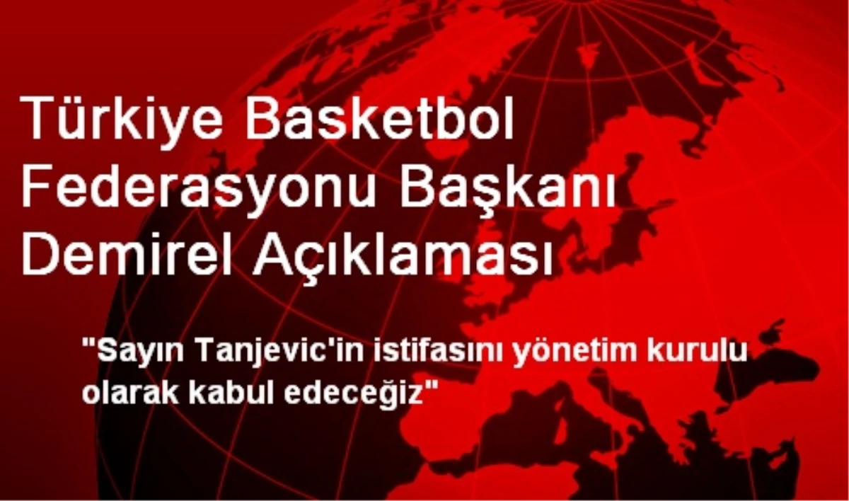 Türkiye Basketbol Federasyonu Başkanı Demirel Açıklaması