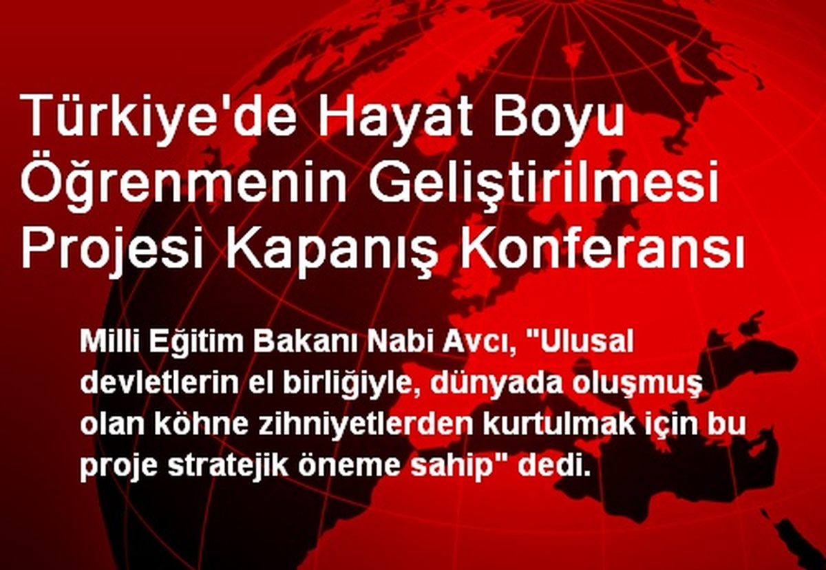 Türkiye\'de Hayat Boyu Öğrenmenin Geliştirilmesi Projesi Kapanış Konferansı