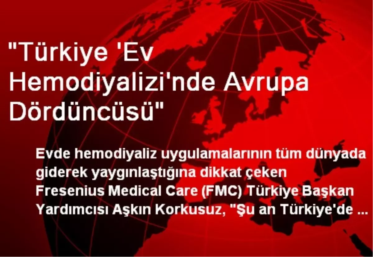 "Türkiye \'Ev Hemodiyalizi\'nde Avrupa Dördüncüsü"