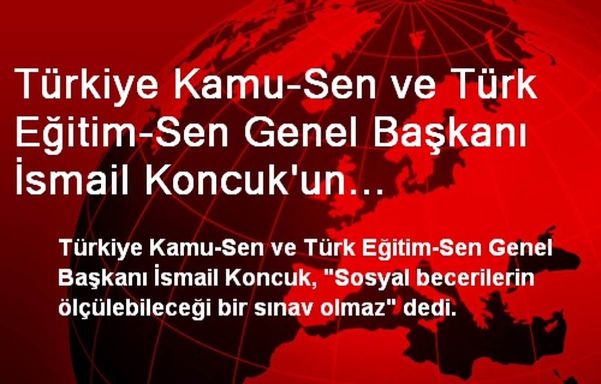 "Sosyal Becerilerin Ölçülebileceği Bir Sınav Olmaz"