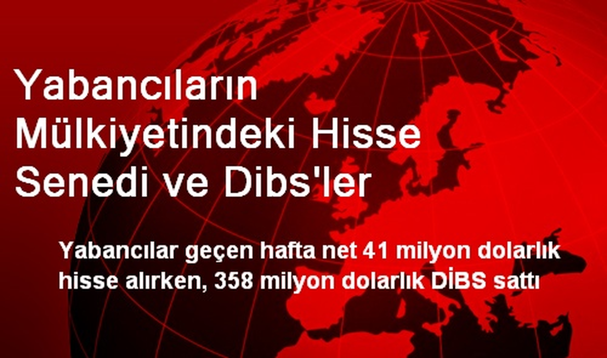 Yabancıların Mülkiyetindeki Hisse Senedi ve Dibs\'ler