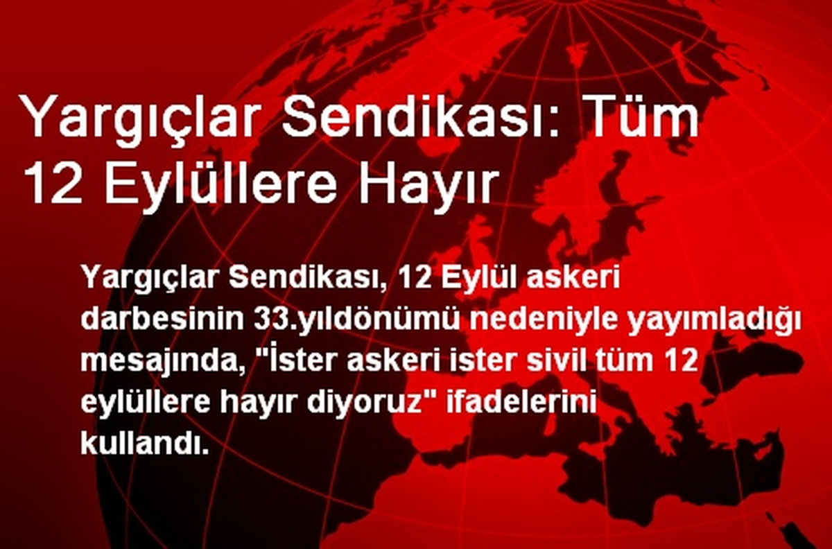Yargıçlar Sendikası: Tüm 12 Eylüllere Hayır
