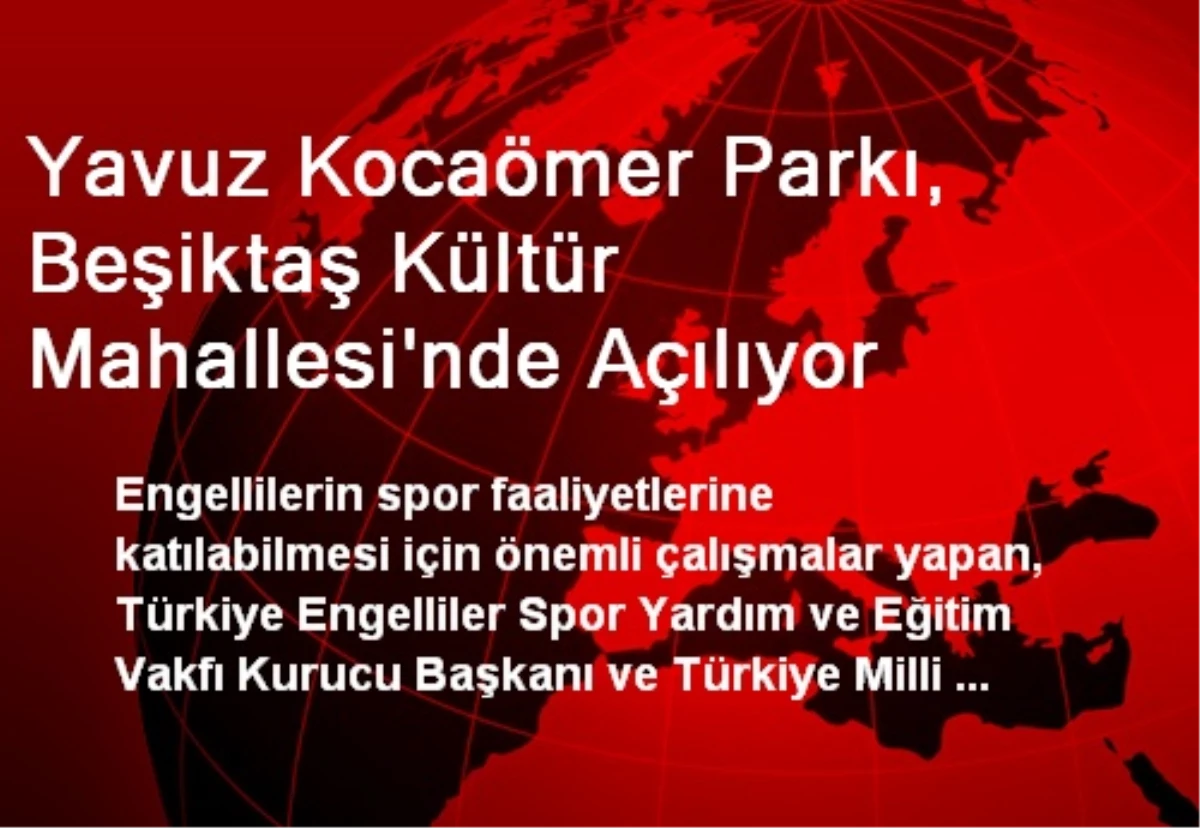 Yavuz Kocaömer Parkı, Beşiktaş Kültür Mahallesi\'nde Açılıyor