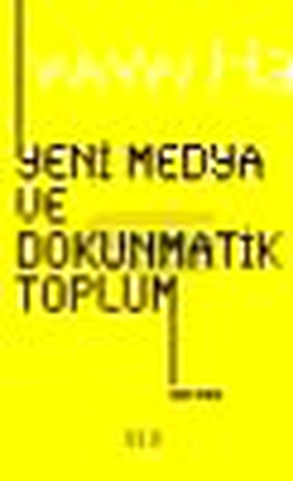 Yeni Medya ve Dokunmatik Toplum Kitabı