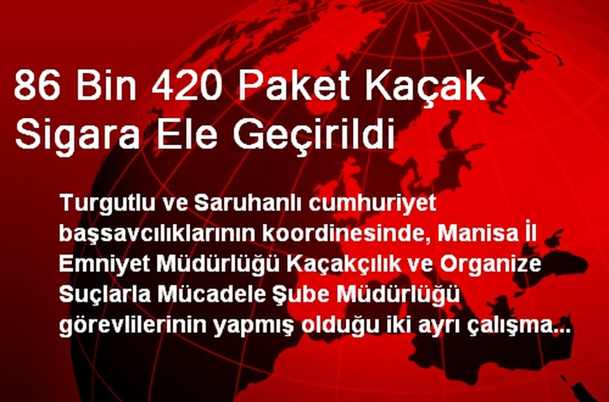 86 Bin 420 Paket Kaçak Sigara Ele Geçirildi