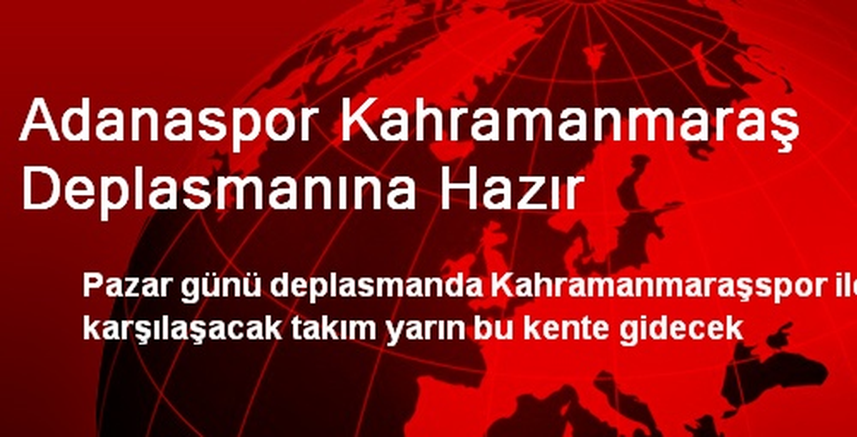 Adanaspor Kahramanmaraş Deplasmanına Hazır