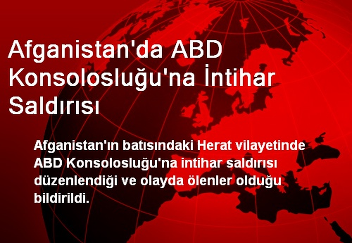 Afganistan\'da ABD Konsolosluğu\'na İntihar Saldırısı
