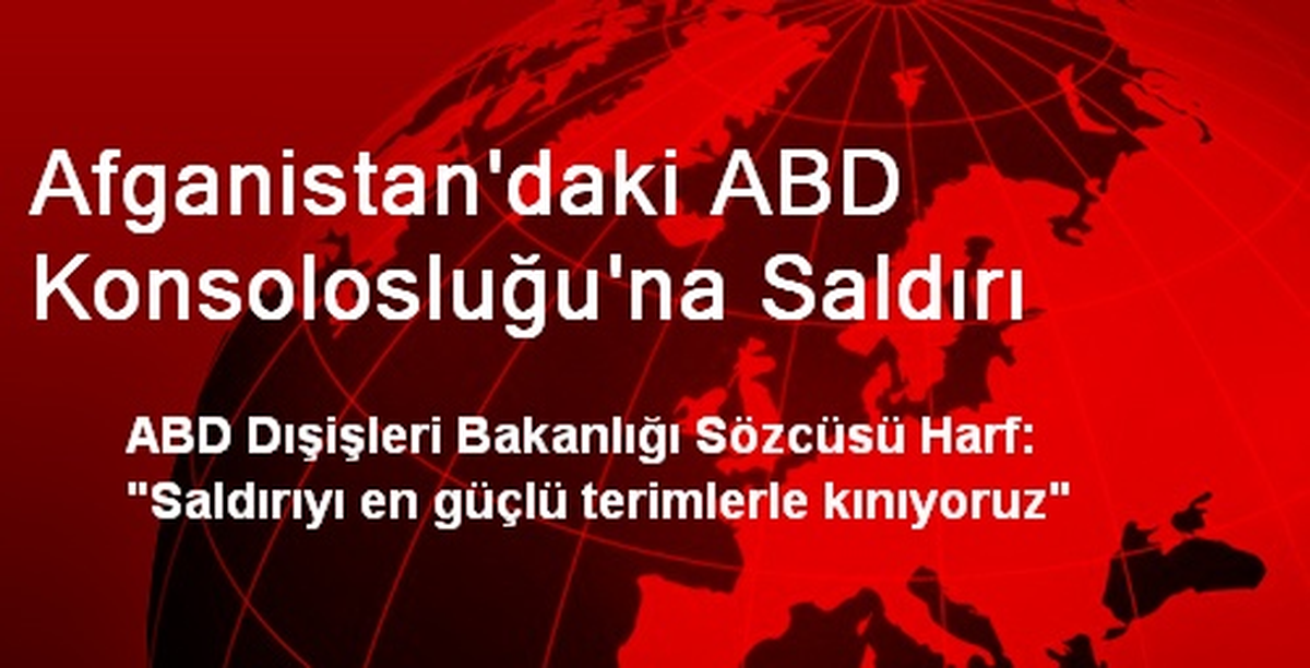Afganistan\'daki ABD Konsolosluğu\'na Saldırı