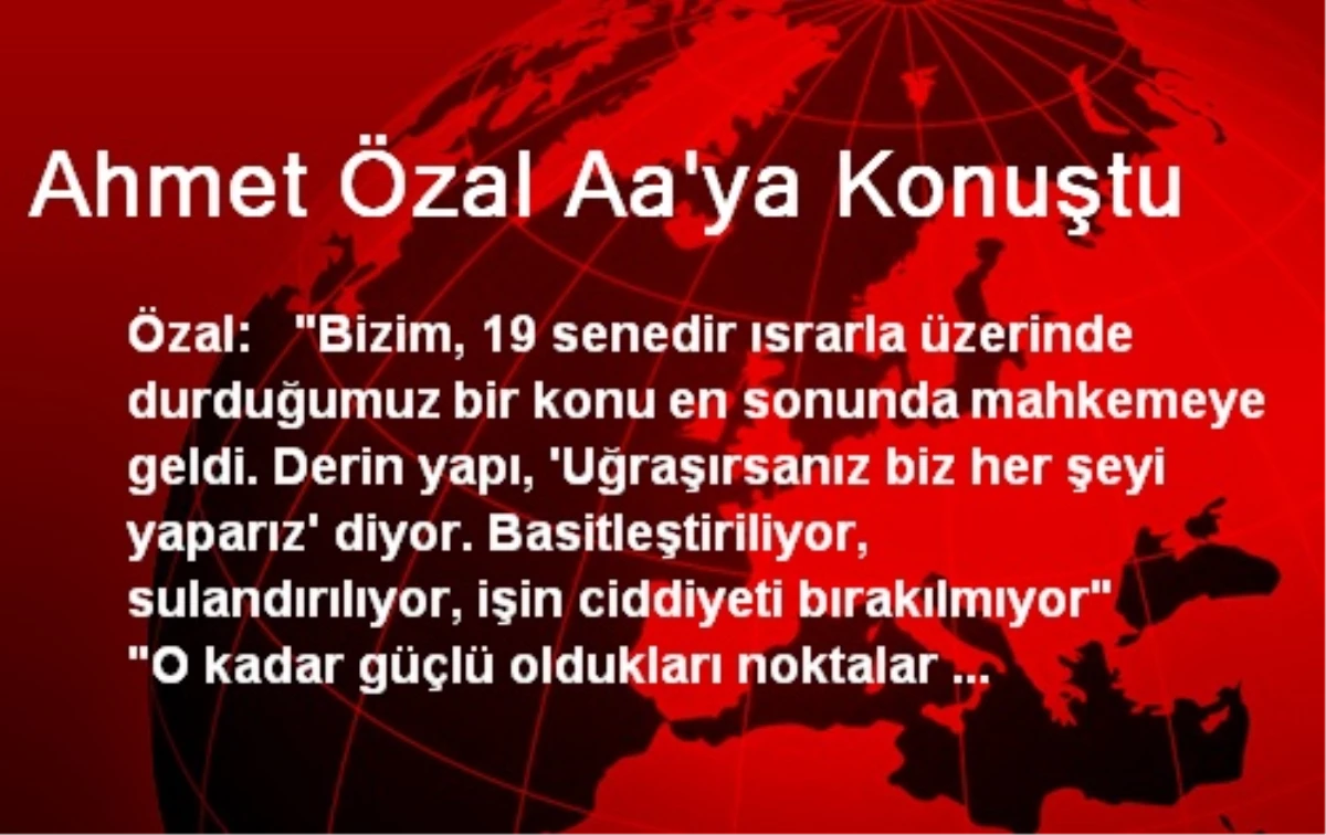 Ahmet Özal Aa\'ya Konuştu