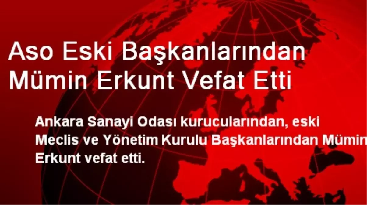 Aso Eski Başkanlarından Mümin Erkunt Vefat Etti