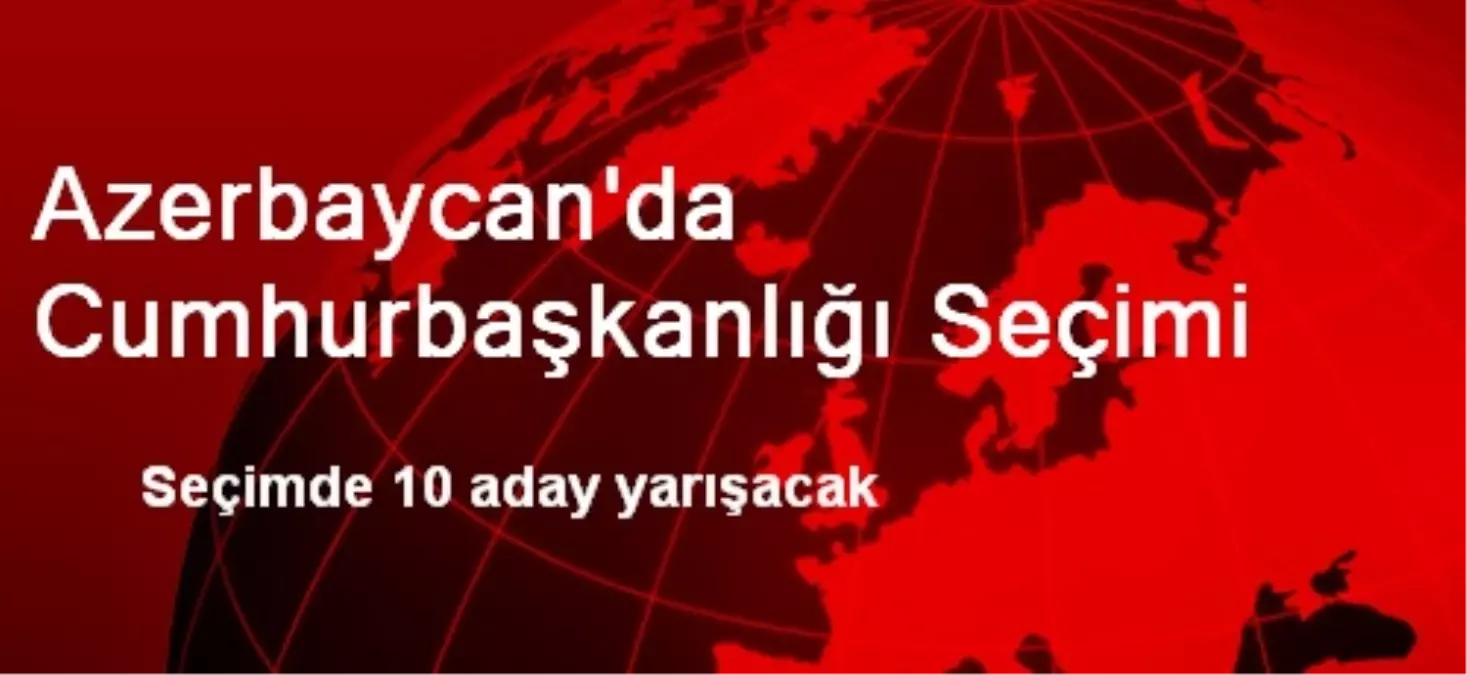 Azerbaycan\'da Cumhurbaşkanlığı Seçimi