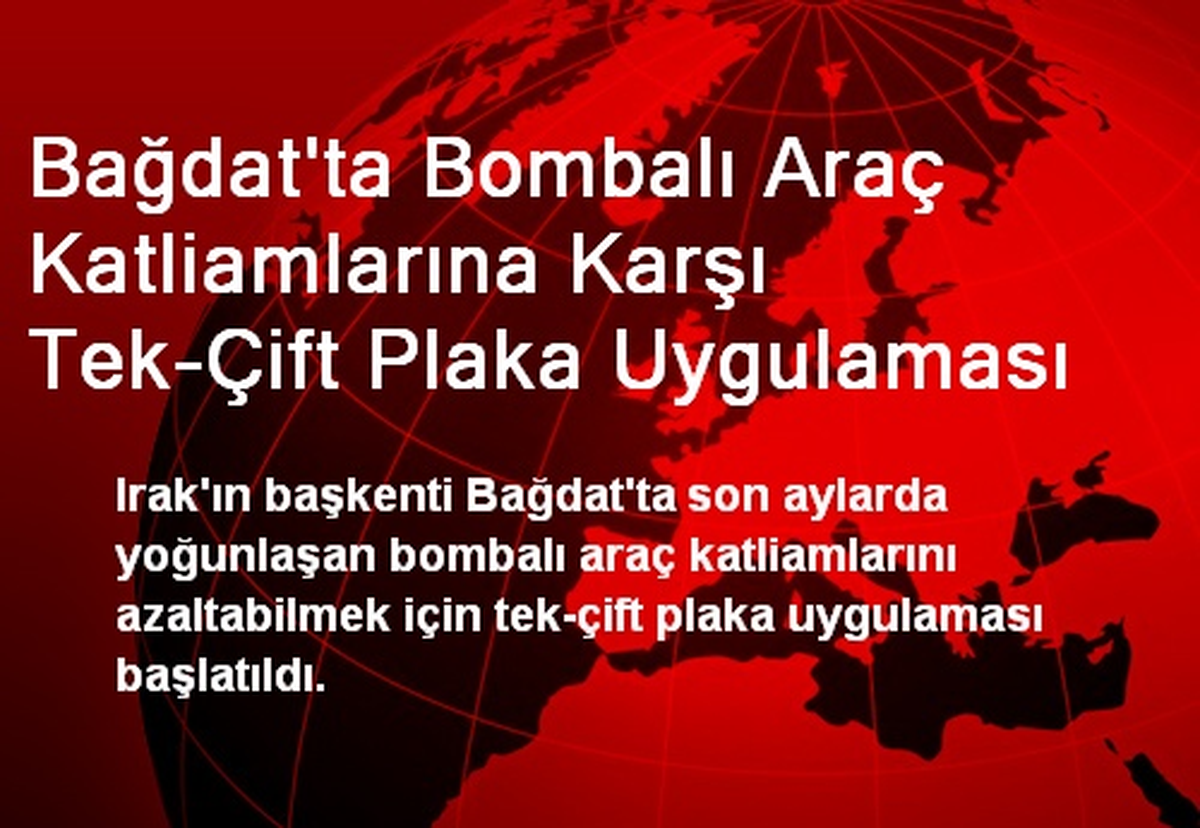 Bağdat\'ta Bombalı Araç Katliamlarına Karşı Tek-Çift Plaka Uygulaması