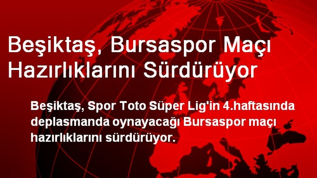 Beşiktaş, Bursaspor Maçı Hazırlıklarını Sürdürüyor