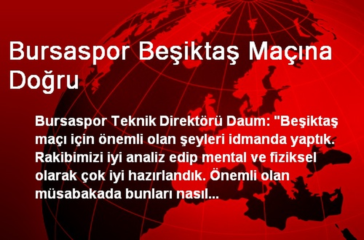 Bursaspor Beşiktaş Maçına Doğru