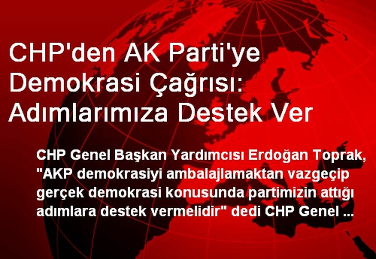 CHP\'den AK Parti\'ye Demokrasi Çağrısı: Adımlarımıza Destek Ver