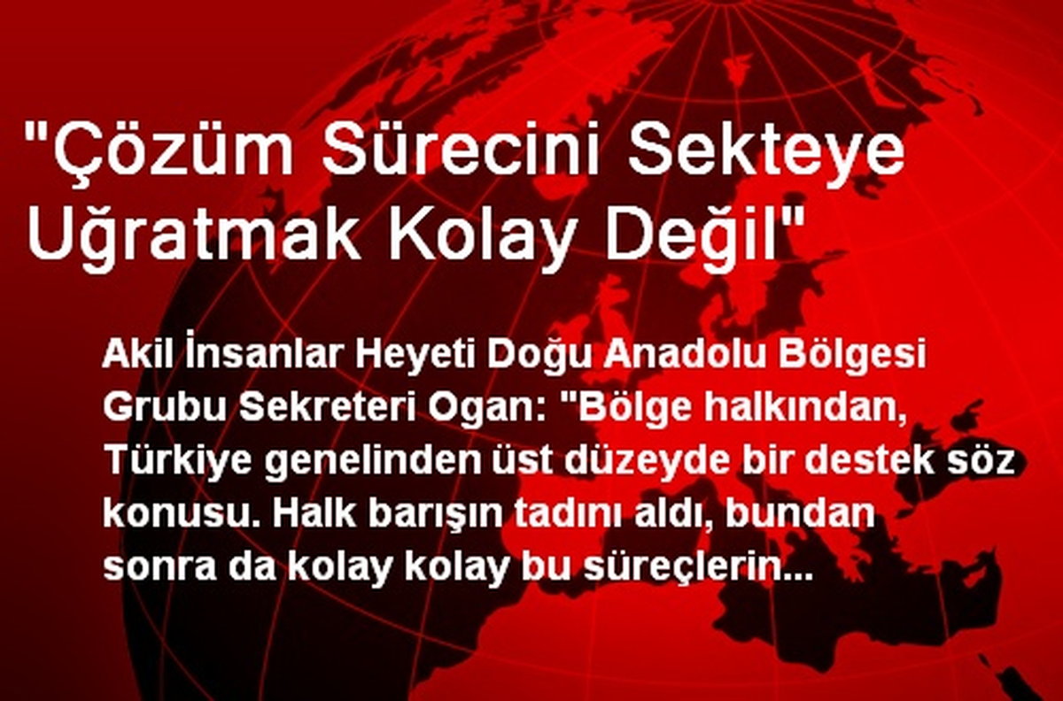 "Çözüm Sürecini Sekteye Uğratmak Kolay Değil"