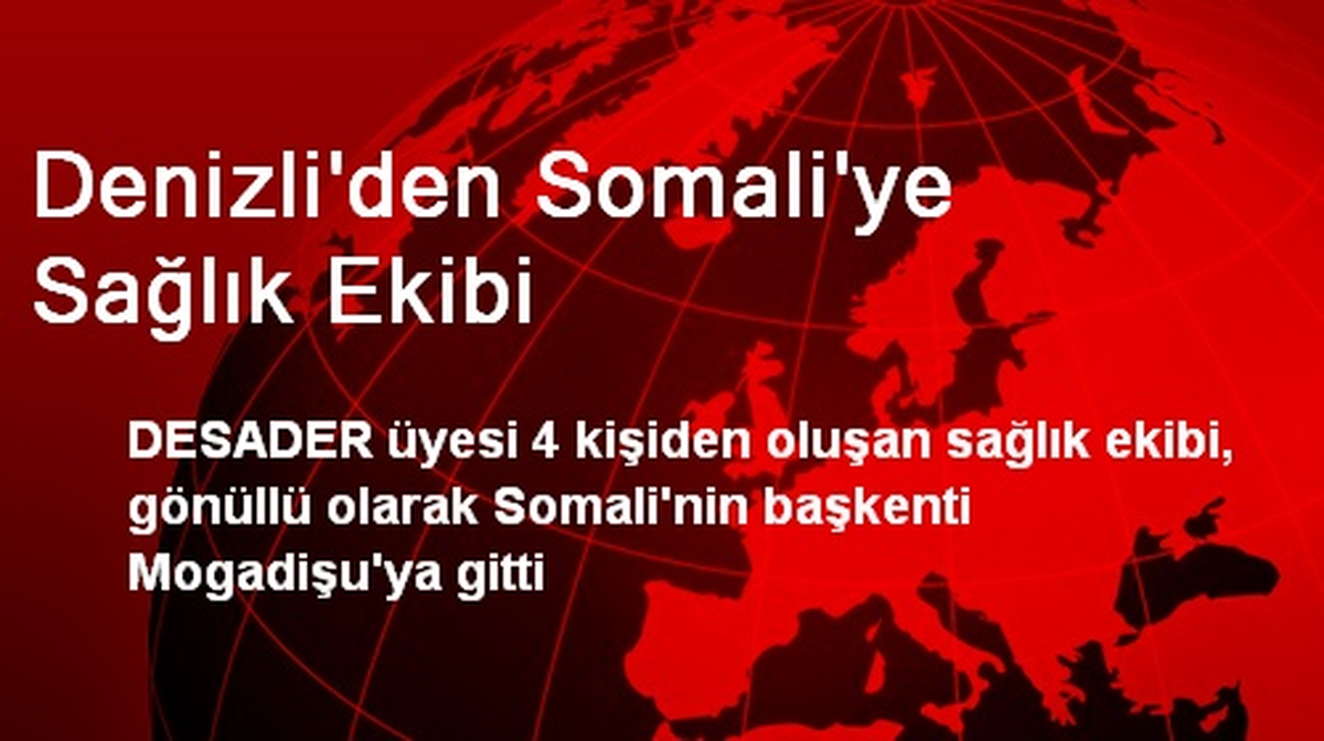 Denizli\'den Somali\'ye Sağlık Ekibi