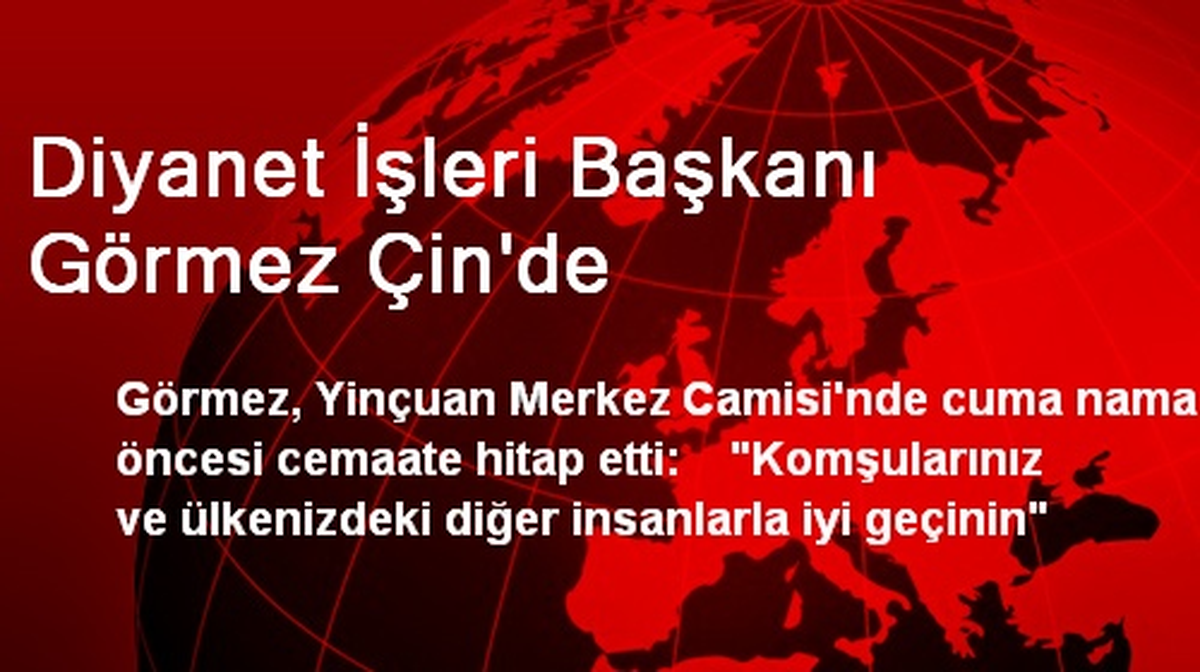 Diyanet İşleri Başkanı Görmez Çin\'de
