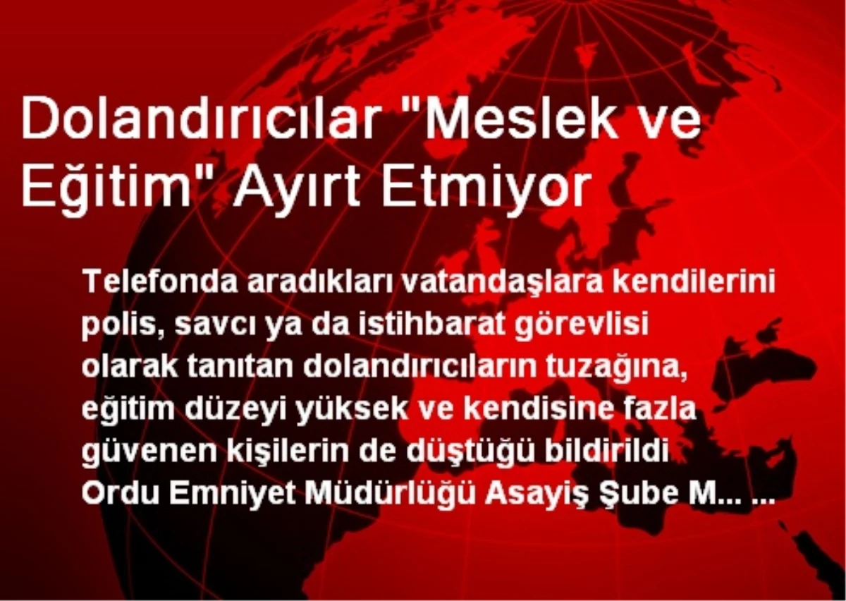 Dolandırıcılar "Meslek ve Eğitim" Ayırt Etmiyor