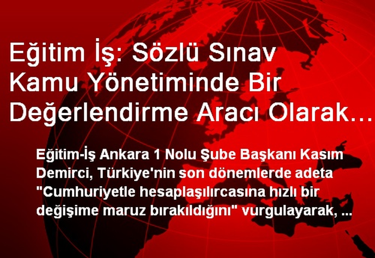Eğitim İş: Sözlü Sınav Kamu Yönetiminde Bir Değerlendirme Aracı Olarak Kullanılamaz