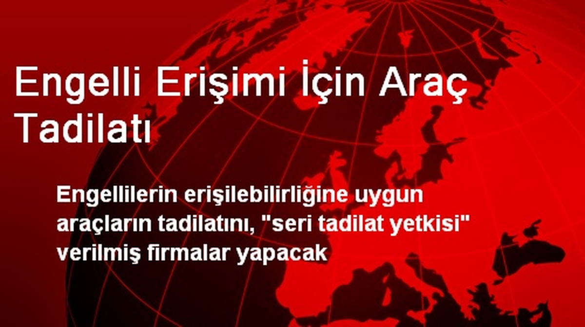 Engelli Erişimi İçin Araç Tadilatı