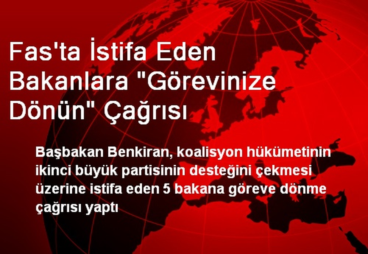 Fas\'ta İstifa Eden Bakanlara "Görevinize Dönün" Çağrısı