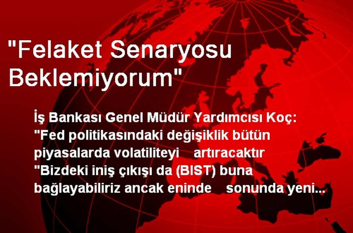 "Felaket Senaryosu Beklemiyorum"