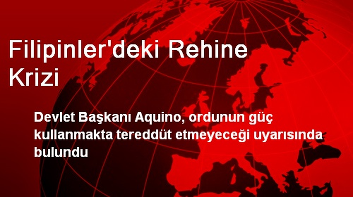 Filipinler\'deki Rehine Krizi Devam Ediyor