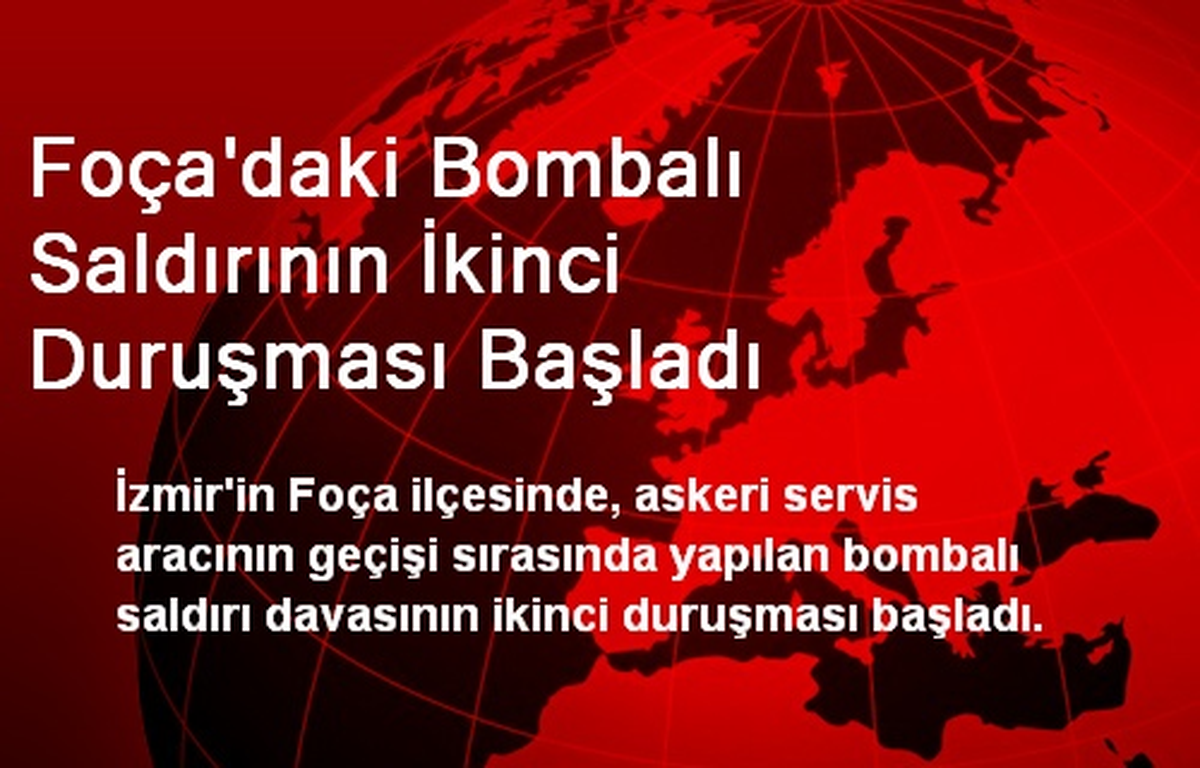 Foça\'daki Bombalı Saldırının İkinci Duruşması Başladı