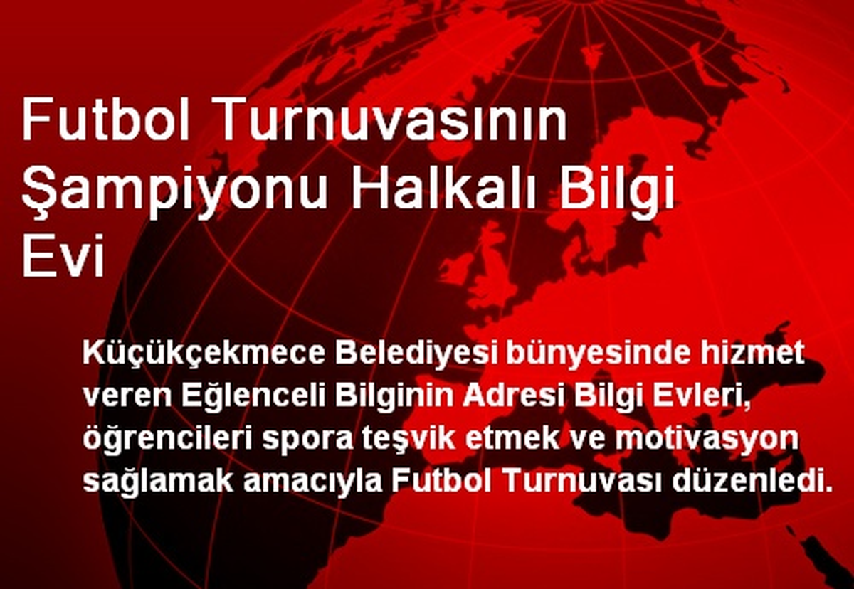 Futbol Turnuvasının Şampiyonu Halkalı Bilgi Evi