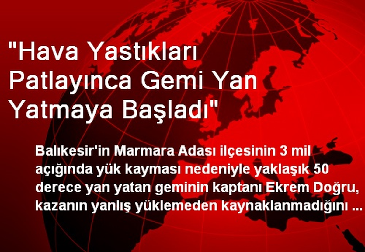 "Hava Yastıkları Patlayınca Gemi Yan Yatmaya Başladı"