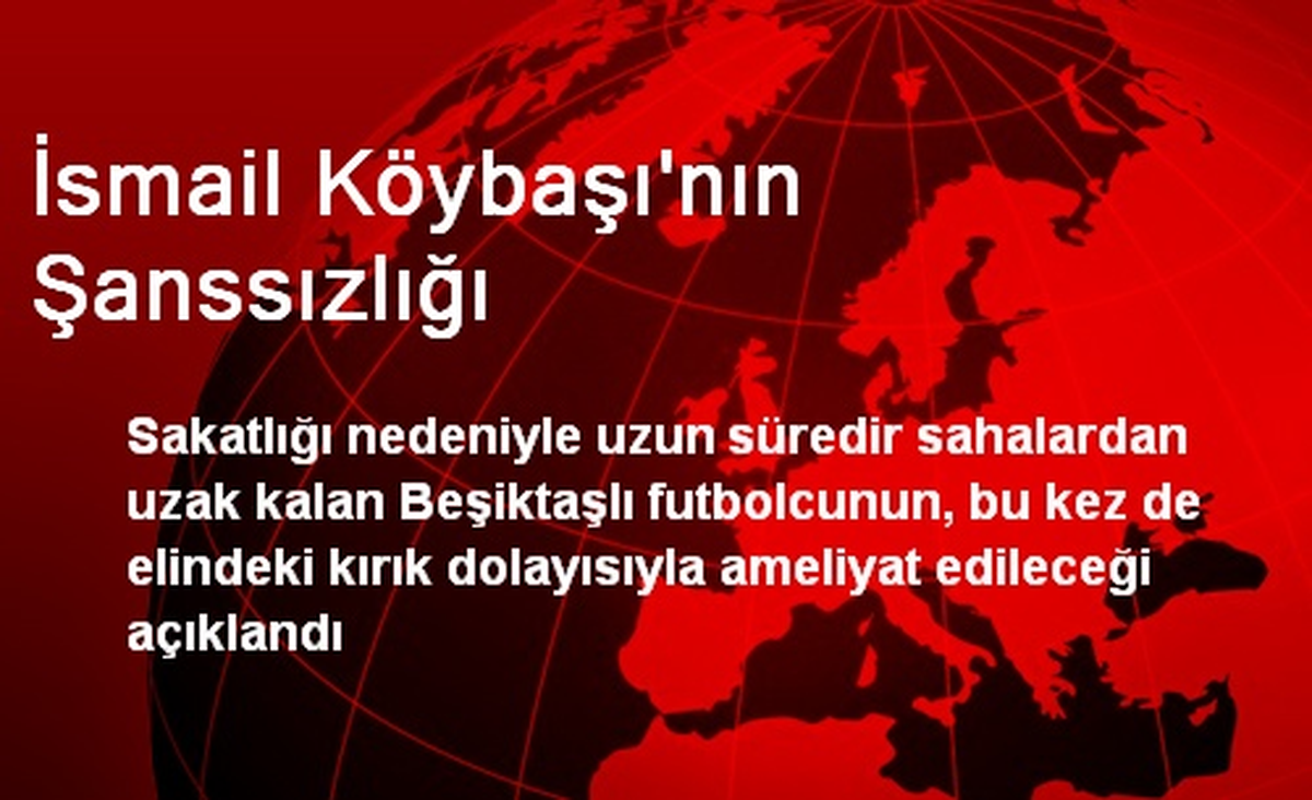 İsmail Köybaşı\'nın Şanssızlığı