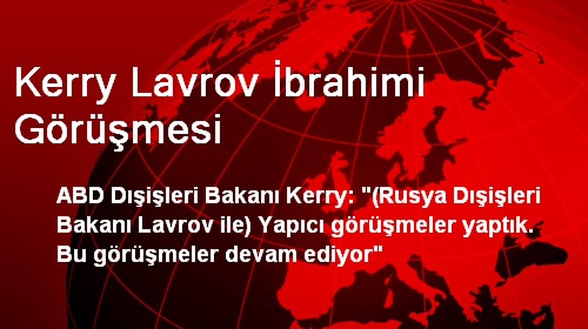 Kerry Lavrov İbrahimi Görüşmesi